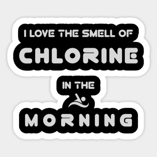 I Love The Smell Of Chlorine In The Morning Sticker